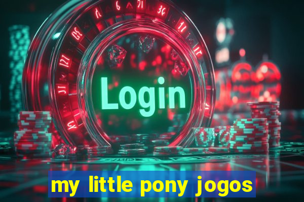 my little pony jogos